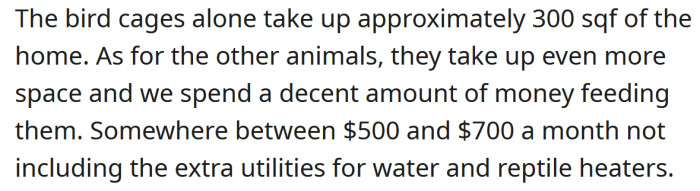 The OP says they spend up to $700 a month on feeding all the animals.