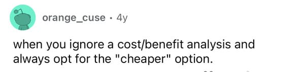 19. When you opt for the cheaper option