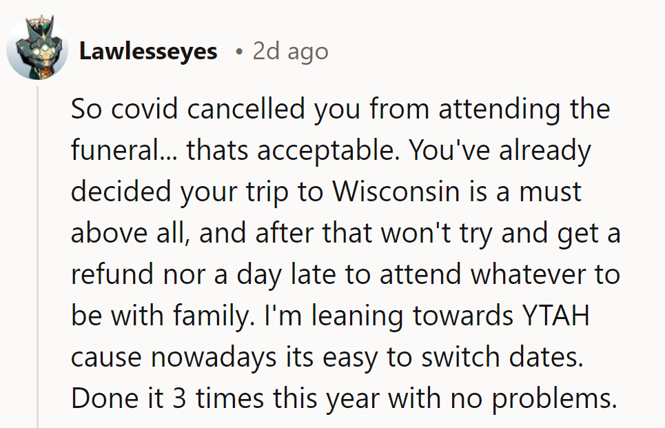 Skipping the funeral for Wisconsin? Easy to switch dates; done it three times this year. Leaning YTA!