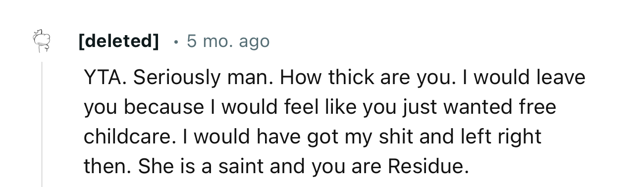 “YTA… I Would Leave You Because I Would Feel Like You Just Wanted Free Childcare.”