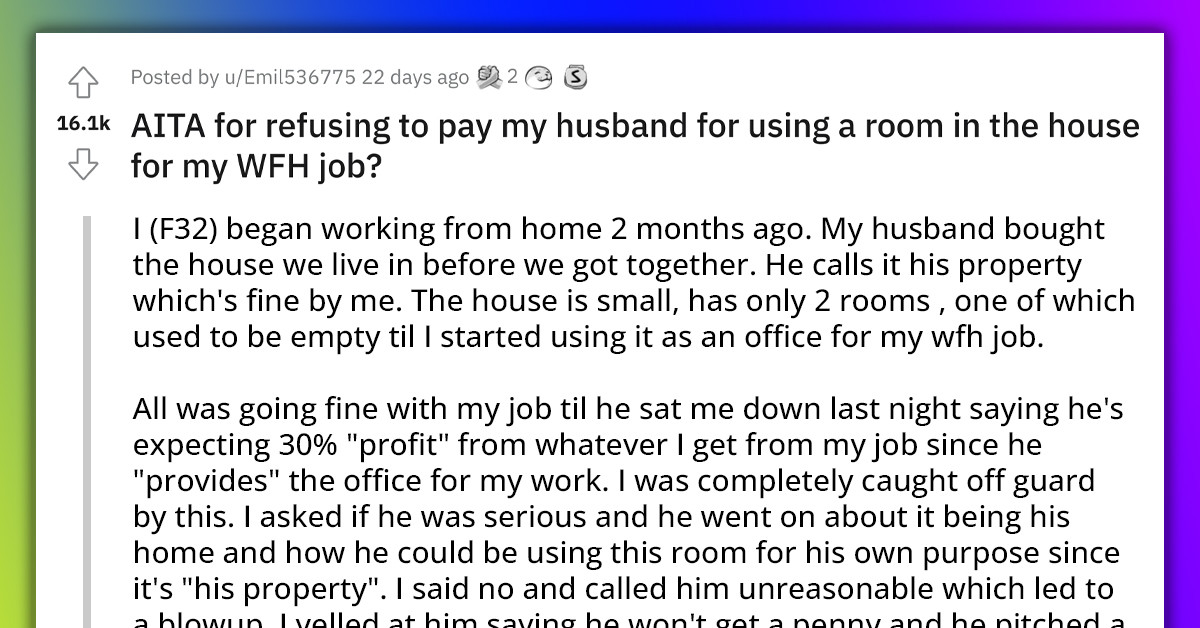 Husband Wants A Share Of His Wife’s Income From Working From Home Because She Uses A Room In "His" House As An Office