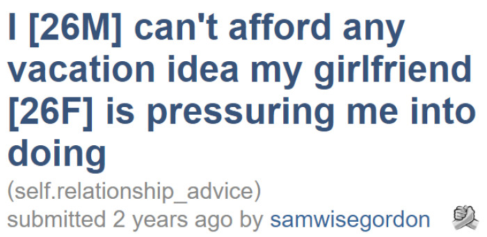 A guy posted about his problem on an online community after his girlfriend kept pushing to go on a trip they can't afford.