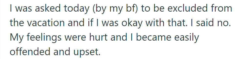 OP's boyfriend asked them to skip a vacation, leading to hurt feelings and upset reactions.