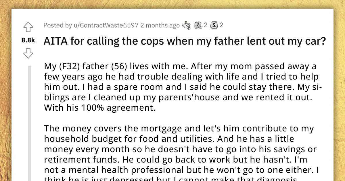 Redditor Calls The Cops To Report A Missing Vehicle Because Her Dad Constantly Lends Her Car Against Her Wishes