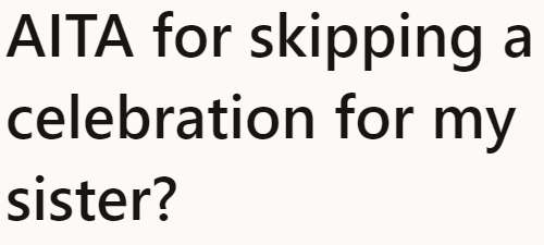 The OP wanted to make his parents feel that they are being unfair by skipping his sister's celebration.