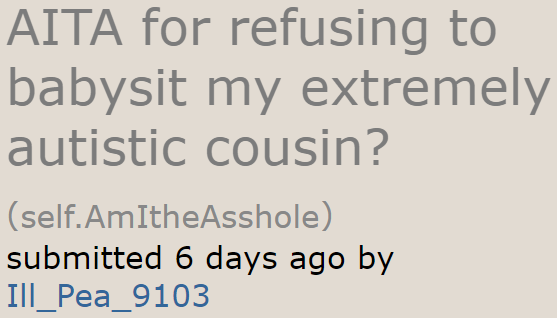 The OP Doesn't Want to Babysit for His Autistic Cousin Anymore; He Gets Called Selfish for Backing Out.
