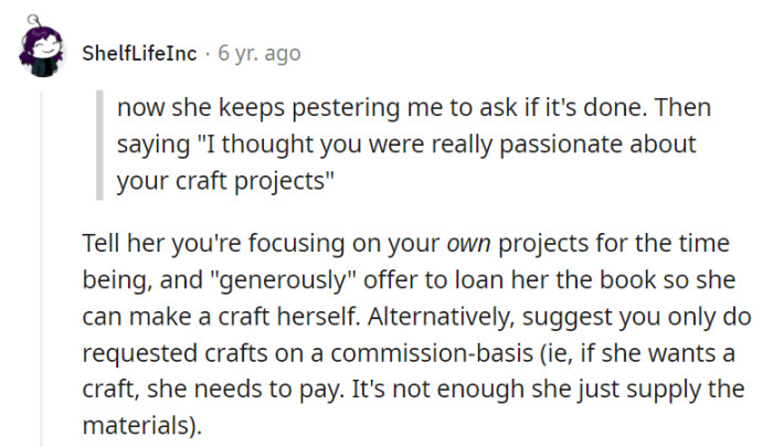 Loan her the book to craft her own, or suggest a commission-based crafting approach with payment for requests to establish boundaries.