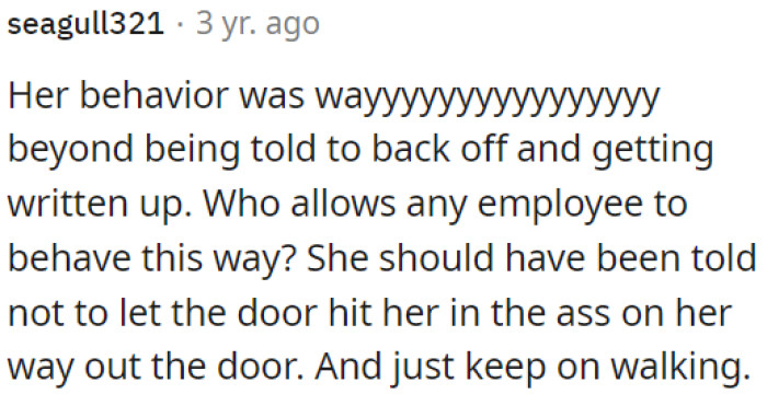 The employee's behavior was extremely inappropriate and deserved severe consequences.