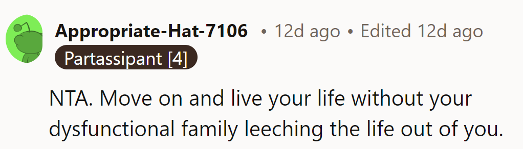 Cut the leeches, live freely, OP!