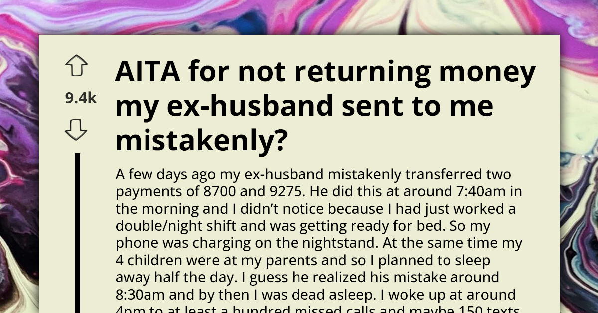 Man Accidentally Transfers Large Sum To His Ex-Wife Then Fumes When She Deducts His Unpaid $12K Debt Before Returning The Balance