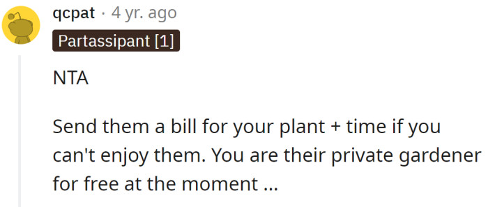 They act like the OP is their private gardener