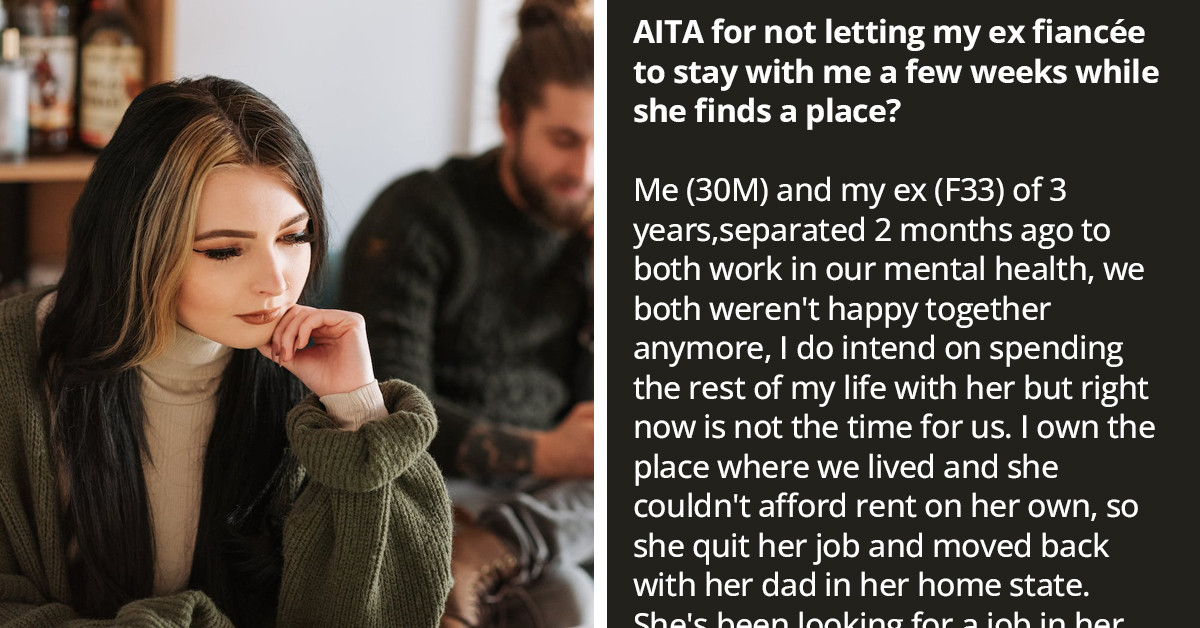 Man Refuses To Let His Ex-Fiancée Live With Him For Few Weeks, Despite The Fact That She Helped Him During His Hard Times