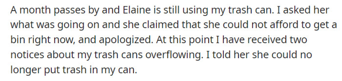 But Elaine continued using OP's trash can for a month, citing financial constraints.