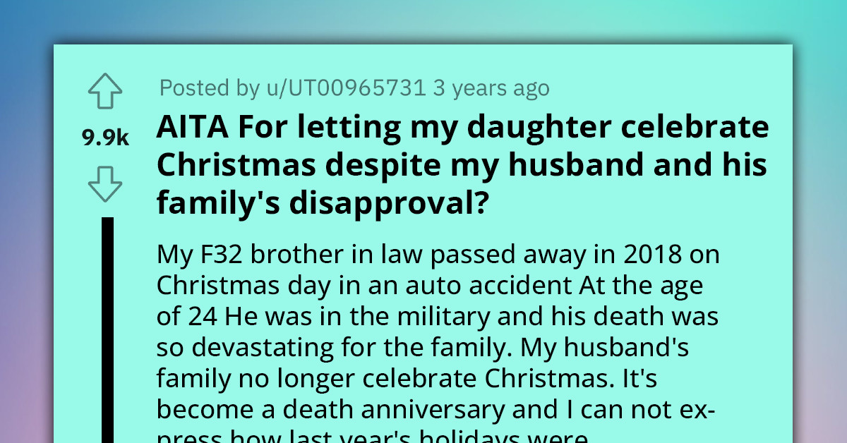 Mother Gets Called Cruel And Insensitive By MIL For Wanting To Celebrate Christmas With Her 5 Y.O. Daughter Because It's Also The Death Anniversary Of A Family Member