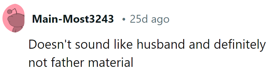 Not husband, certainly not dad material.