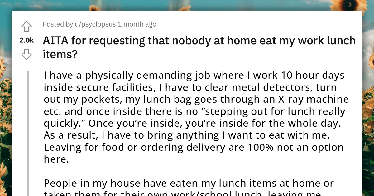 Inconsiderate Family Thinks Man Is Selfish After He Asks Them Not To Eat His Lunch Items