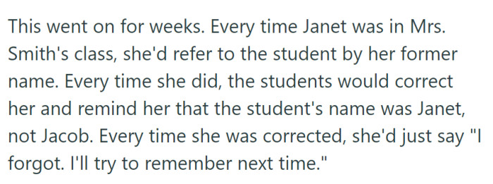 For weeks, Mrs. Smith repeatedly called Janet by her former name, leading to student corrections and Mrs. Smith's promise to remember next time.