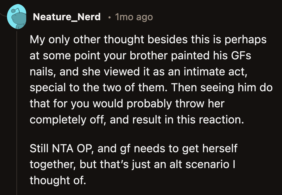 Or does OP's brother paint his GF's nails and she felt weird when she saw him do the same for his sister?