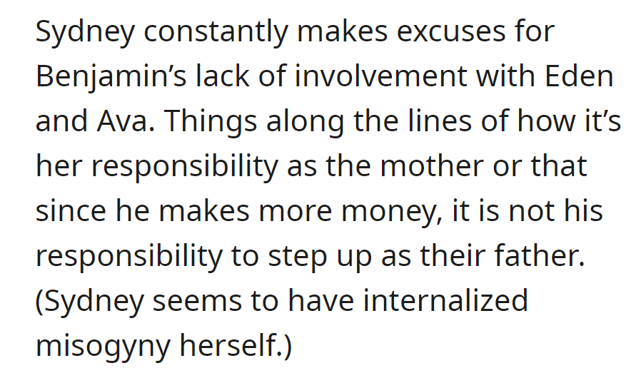 Sydney excuses Benjamin's parental neglect, attributing it to her role as a mother and his higher income, revealing internalized misogyny.