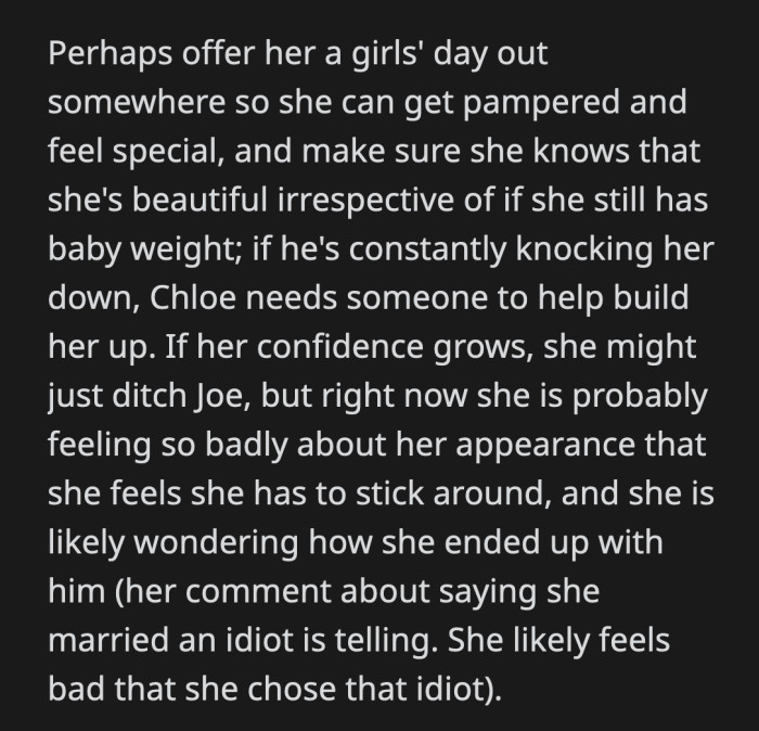 It might be worth taking Chloe out on a girls' day. It could help her feel like herself again.