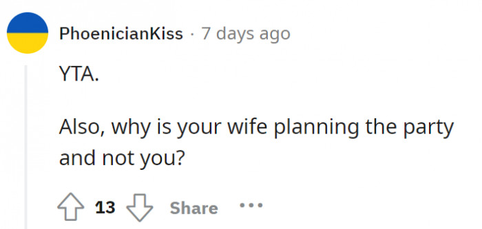 Yeah, why wasn't he involved with the plans in the first place? This is why the wife is so furious!
