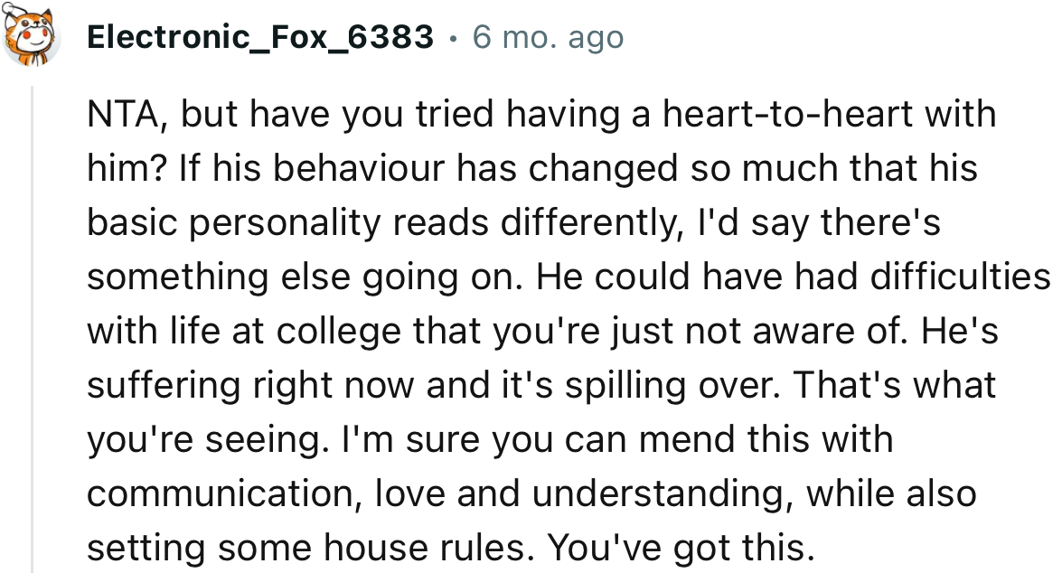 “I'm sure you can mend this with communication, love, and understanding, while also setting some house rules.”