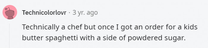 Were they trying to give the kid a whole day of sugar high by any chance? Were they just going to inhale the powdered sugar too?
