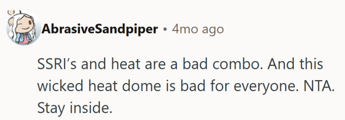 SSRI plus summer heat equals instant “nope.” The lawn can fend for itself.