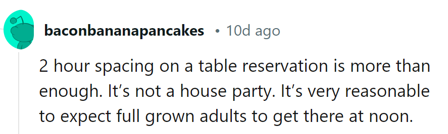 Two-hour spacing for a reservation? They must've taken the scenic route!