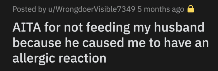 It usually takes OP hours to cook her husband's food for the week. He got mad when OP told him she couldn't make his food because she felt awful.