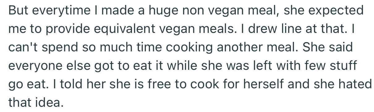 In addition, Kate also expected OP to prepare the vegan equivalent of whatever meal she prepared for the rest of the family. This didn’t work out, as OP wasn’t willing to cook another meal after serving the family.