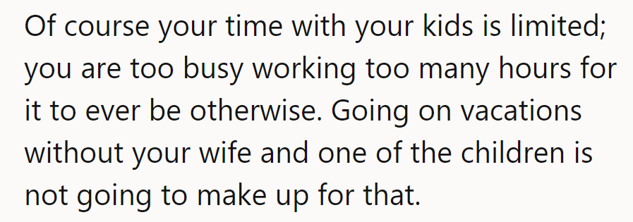 Busy work hours limit his time with kids. Vacations alone won’t fix that imbalance.