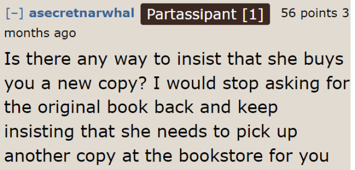 Redditors agree that the mom should just give the book away and buy the OP a new copy.
