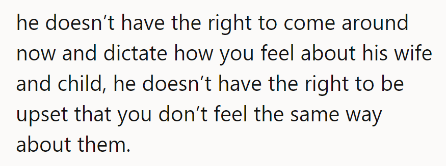 He can't stroll in and demand she change her feelings like flipping a switch. Sorry, Dad, life isn't a remote control.