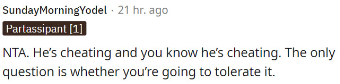 OP's boyfriend is cheating, and the real question is whether OP will accept this behavior or not.