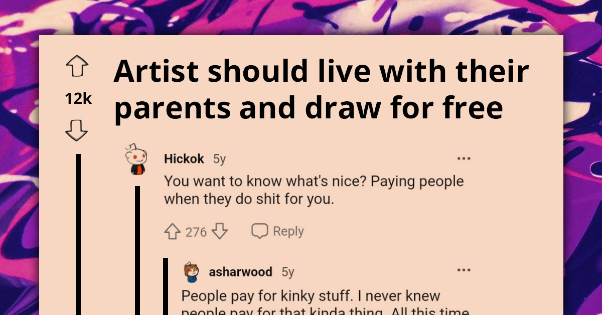 Redditors Marvel At Entitled Person Demanding That Artists Live With Their Parents And Give Out Free Drawings
