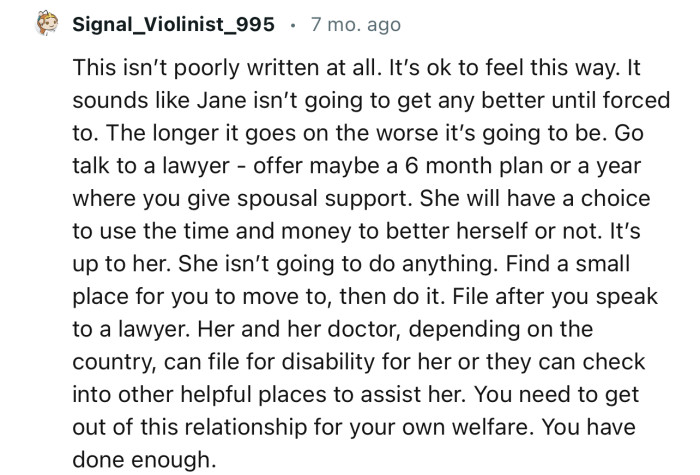 “Go talk to a lawyer - offer maybe a 6-month plan or a year where you give spousal support.”