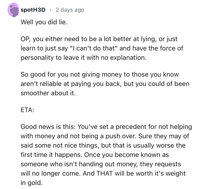 “OP, you either need to be a lot better at lying or just learn to say no.”