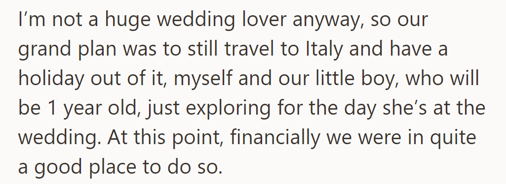 He planned to turn the trip into a holiday in Italy with their 1-year-old son, exploring while she attended the wedding.