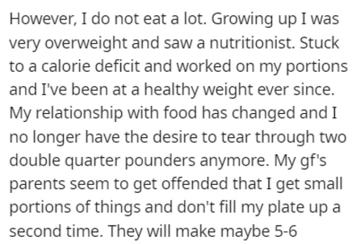 OP was overweight growing up, so now his eating habits have changed
