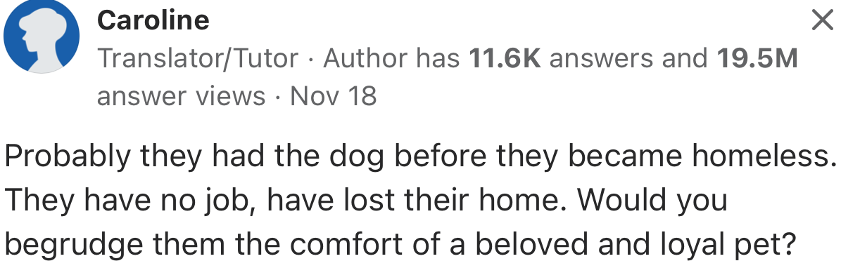 “Probably They Had the Dog Before They Became Homeless.”