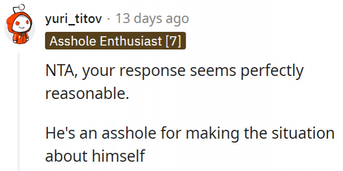 1. His mistake was making the conversation about him instead of just allowing his girlfriend to express her emotions