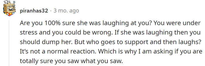 Who goes to support and then laughs?