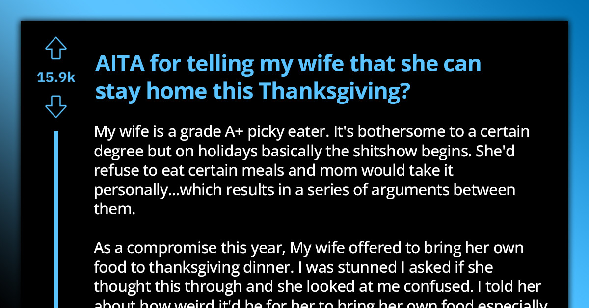 Redditor Told His Wife She Can Stay Home For Thanksgiving Because She Doesn't Like His Mom's Cooking