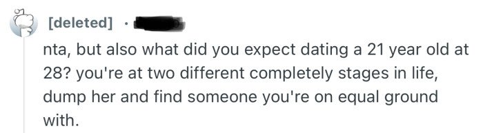 “NTA, but also what did you expect dating a 21 year old at 28? you're at two different completely stages in life…”