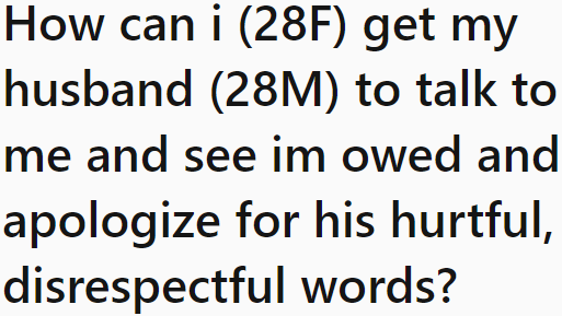 The OP wants her husband to apologize to her for being disrespectful.