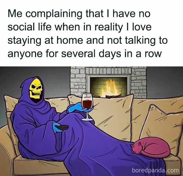 16. When you prefer not to talk to anyone for several days in a row