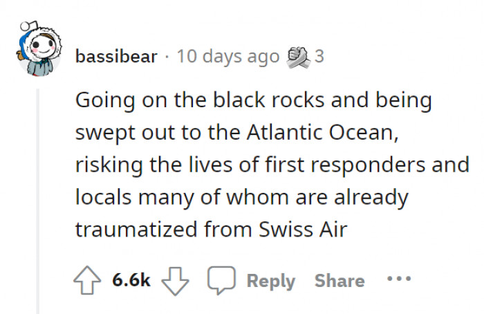 2. Putting themselves in danger, and consequently putting all the other people around them in danger, even though they know something could go wrong when they particularly do something.