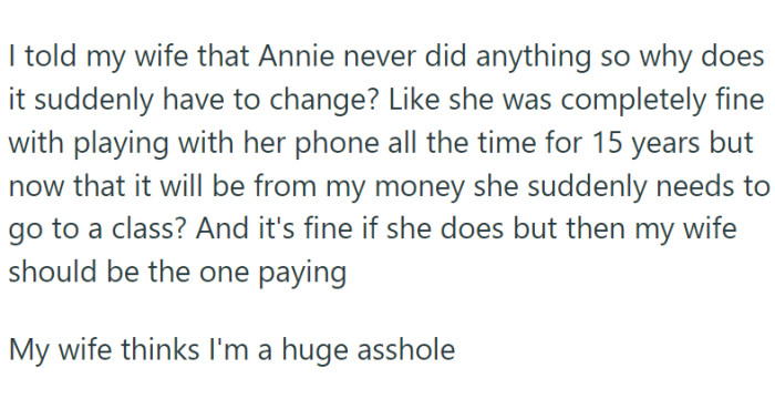 The tension escalated when OP's wife asked him to enroll Annie in a class, implying that Zoey would need to give up one of her own activities to make room in the budget.