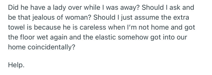 OP is suspecting that her boyfriend had a girl over while she was away